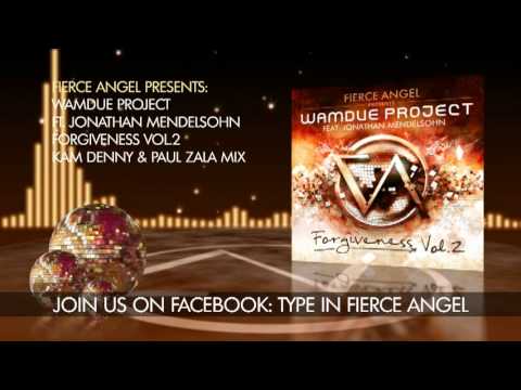 Wamdue Project Ft. Jonathan Mendelsohn - Forgiveness - Kam Denny & Paul Zala Mix - Fierce Angel