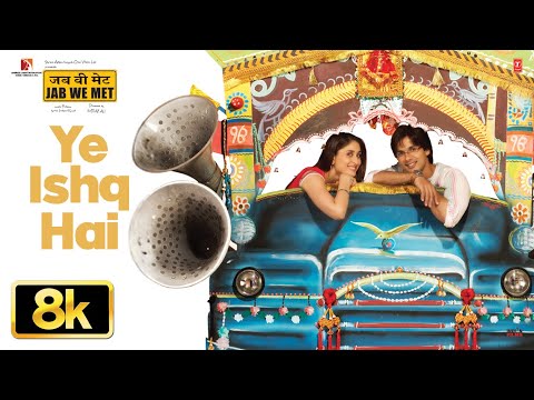 Yeh Ishq Hai 8K Video Song | Jab We Met | Kareena Kapoor Khan, Shahid Kapoor| Pritam| Shreya Ghoshal