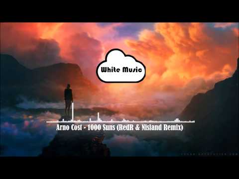Arno Cost - 1000 Suns (RedR & Nisland Remix)