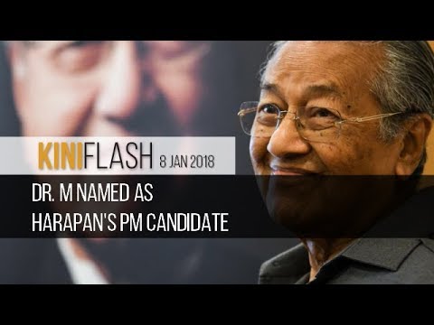 KiniFlash - 8 Jan: Dr. M named as Harapan's PM candidate