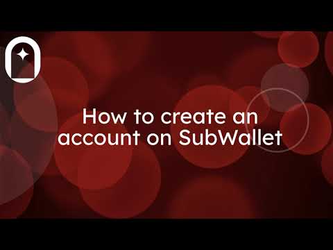 How to create an account on SubWallet How to create an account on SubWallet