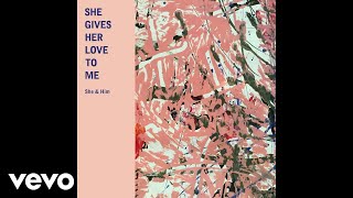 She & Him - She Gives Her Love to Me (Audio)