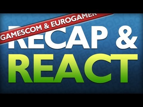 Recap & React - GAMESCOM & EUROGAMER
