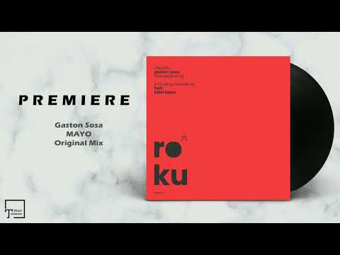 PREMIERE: Gaston Sosa - Mayo (Original Mix) [ROKU]
