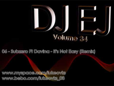 DJ EJ Vol 34 - 06 - Subzero Ft Davina - It's Not Easy (Remix)