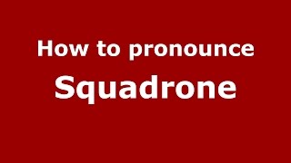 How to pronounce Squadrone
