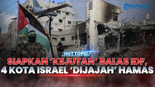 Hamas Siapkan 'Kejutan' untuk Balas Serangan IDF, 4 Kota Israel 'Dijajah' Al Qassam secara Serentak