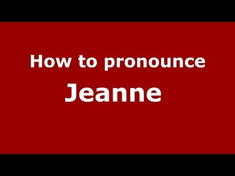 How to pronounce Jeanne  (French/France) - PronounceNames.com