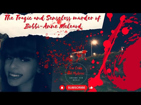 The tragic and ABSOLUTELY SENSELESS murder of Bobbi-Anne McLeod | True Crime: United Kingdom
