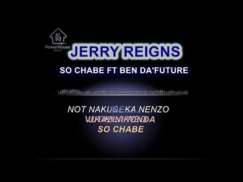 Jerry Reigns - So Chabe Ft Ben Da'Future (Half Lyric Video)