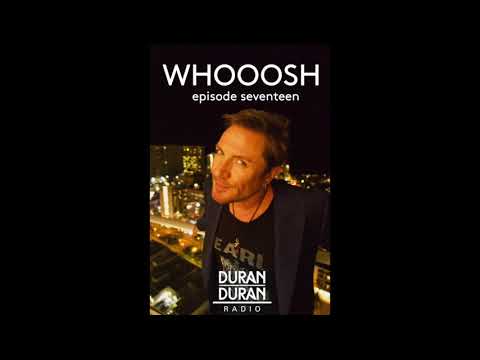 WHOOOSH! on Duran Duran Radio with Simon Le Bon & Katy - Episode 17!