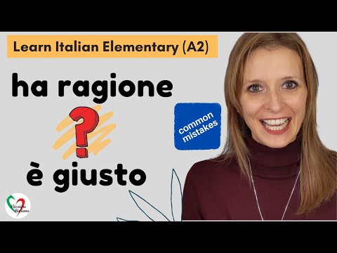 Learn Italian Elementary (A2): Common mistakes: “Ha ragione” o “è giusto”?