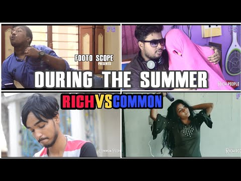 Rich people vs Common people-during summer || Footo Scope ||