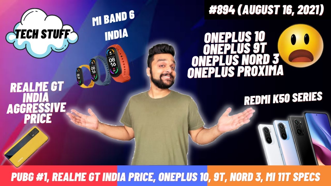 OnePlus Nord 3, OnePlus 10 & 9T, Redmi K50 series, GT price, Mi Band 6, RealmeBook price, Mi 11T