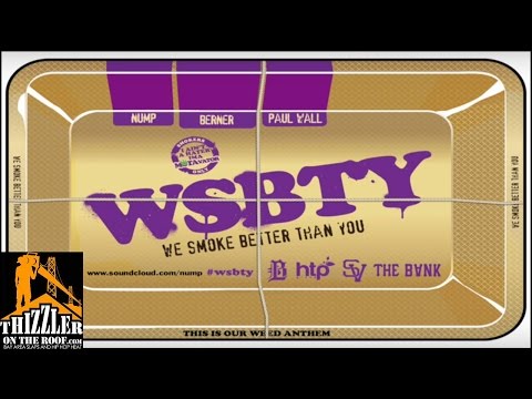 Paul Wall x Berner x Nump  - WSBTY (We Smoke Better Than You) [Thizzler.com]