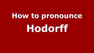 How to pronounce Hodorff