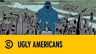 King Kong Needs A Job | Ugly Americans
