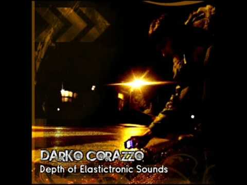 Best Deep House 2009 / Part 1 / Darko Corazzo - Depth of Elastictronic Sounds