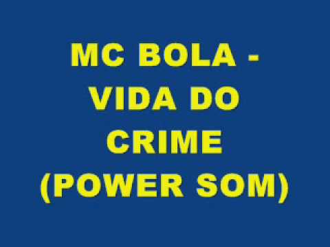 MC BOLA - VIDA DO CRIME (POWER SOM) (LANÇAMENTO 2010 )