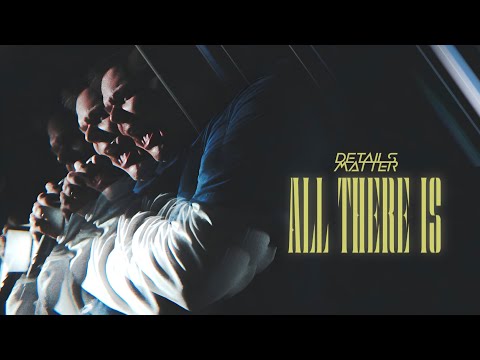 Details Matter - All There Is (Official Music Video)