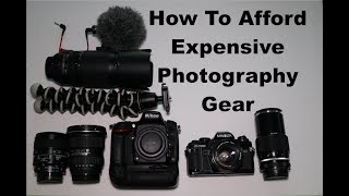 How to Afford Expensive Photography Equipment