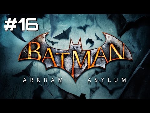 Let's Play Batman: Arkham Asylum - Part 16