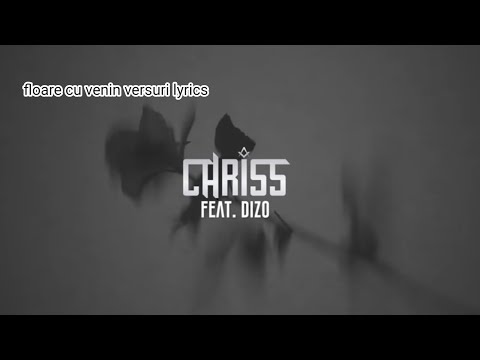 Floare cu venin Chhris feat.Dizo (versuri lyrics)
