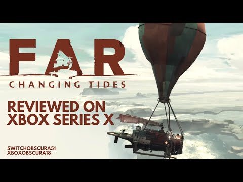 FAR: Changing Tides Review (Xbox Series X, Nintendo Switch, Steam, PS5)