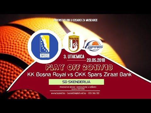 [LIVE] ◘ KK Bosna Royal vs OKK Spars ◘ 3. utakmica ◘ KSBIH ◘ Play off ◘ 2017/2018