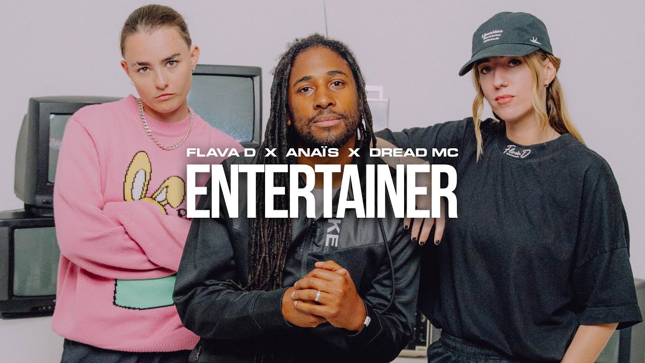 Flava D x Anaïs x Dread MC - Entertainer