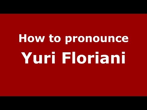 How to pronounce Yuri Floriani (Italian/Italy)  - PronounceNames.com