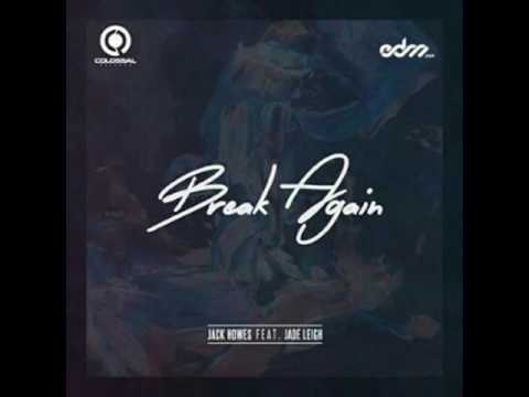 Jack Howes Feat. Jade Leigh - Break Again (Original Mix)
