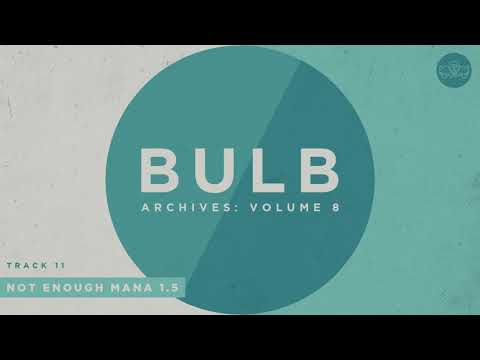 Bulb - Not Enough Mana 1.5 (Official Audio)