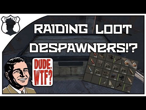 Raiding Loot Despawners!?