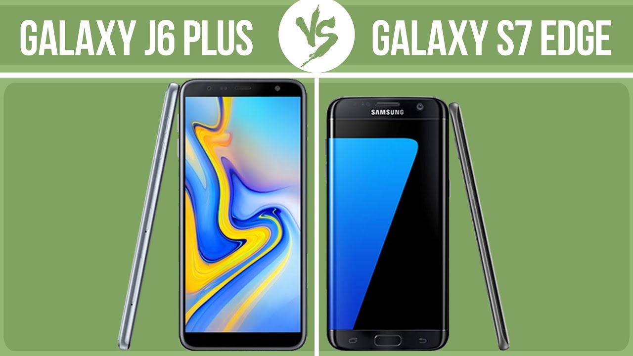 Samsung Galaxy J6 Plus vs Samsung Galaxy S7 edge ✔️