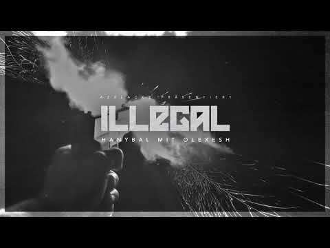 Hanybal - ILLEGAL mit Olexesh & Soliana (prod. von Gee Futuristic) [Official Audio]