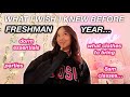 WHAT I WISH I KNEW BEFORE MY FRESHMAN YEAR OF COLLEGE
