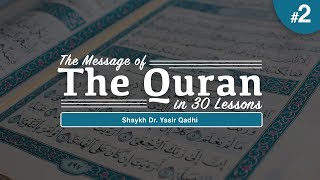 The Message of The Quran - Part 2: Surah Baqarah | Shaykh Dr. Yasir Qadhi