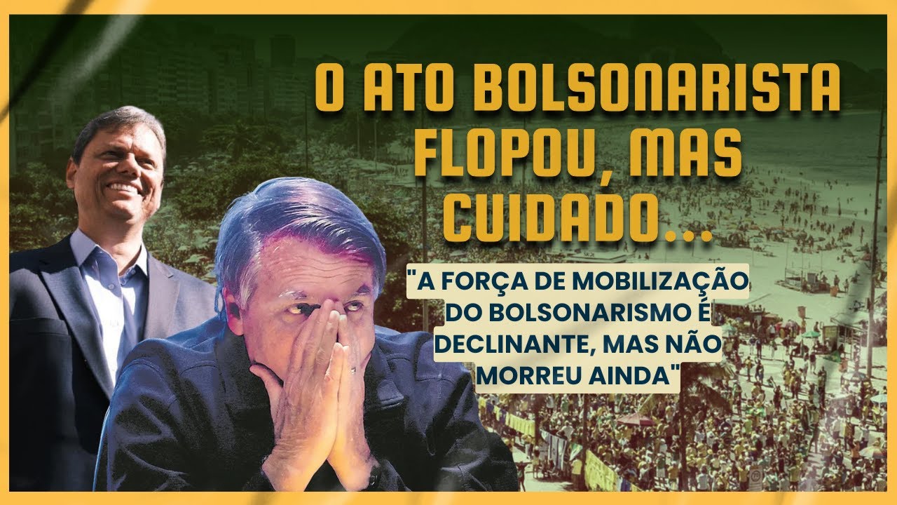 O ato bolsonarista flopou, mas cuidado...
