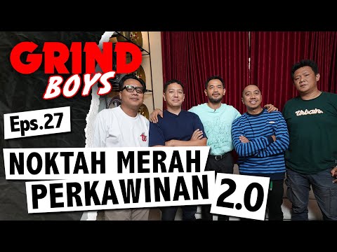 Grind Boys Eps. 27 - Noktah Merah Perkawinan 2.0