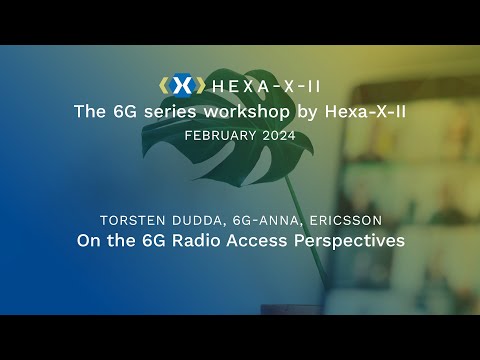 Hexa-X-II Feb WS, Session 17: On the 6G Radio Access Perspectives | Torsten Dudda