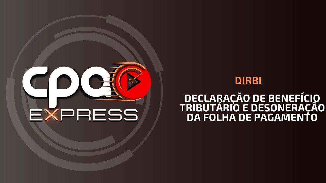 Dirbi - Declaração de benefício tributário e desoneração da folha de pagamento