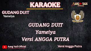 Download lagu GUDANG DUIT || YAMEIYA || KARAOKE VERSI ANGGA PUTRA mp3
