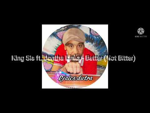 King Sis ft. Jontha Links - Better (Not Bitter)