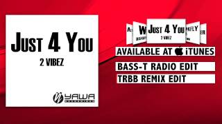 2 Vibez - Just 4 You (The Real Booty Babes Remix Edit)