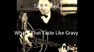 Tampa Red-What's That Taste Like Gravy