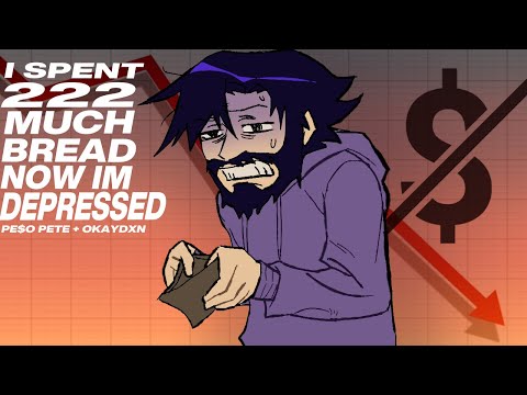 Video thumbnail for I SPENT 222 MUCH BREAD NOW IM DEPRESSED