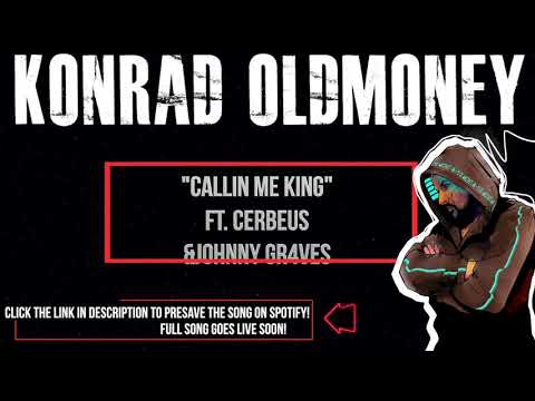 Konrad OldMoney " Callin Me King" feat Cerbeus & Johnny Gr4ves FULL VERSION LIVE NOW! Link in Desc.