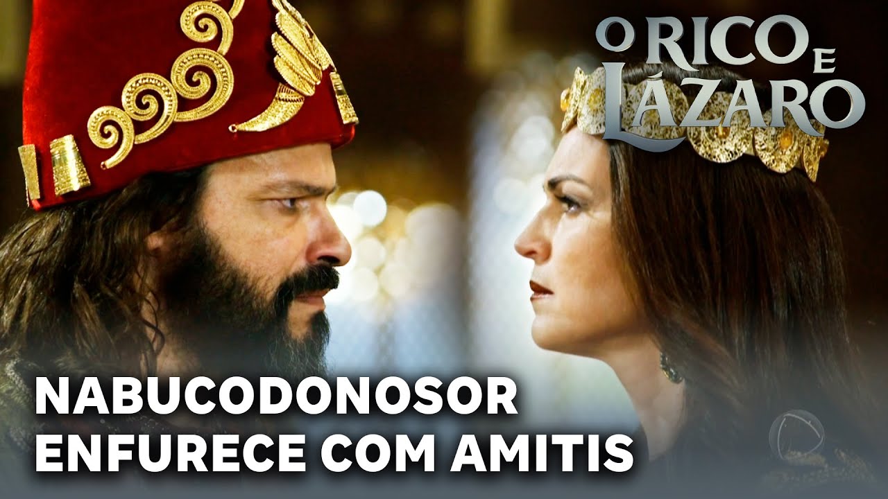 O RICO E LAZARO: Nabucodonosor enfurece por Amitis descumpriu sua ordem