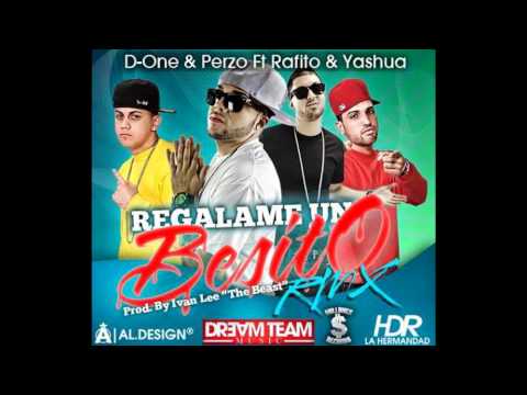 D ONE & PERZO FT/ RAFITO Y YASHUA - REGALAME UN BESITO - PROD BY IVAN LEE MILLONES RECORDS